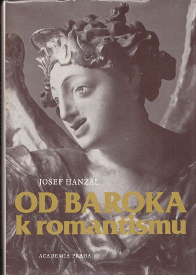 Od baroka k romantismu Ke zrozeni novodobe ceske kultury - Josef Hanzal | antikvariat - detail knihy