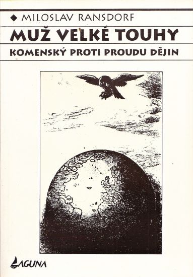 Muz velke touhy  Komensky proti proudu dejin - Ransdorf Miloslav | antikvariat - detail knihy