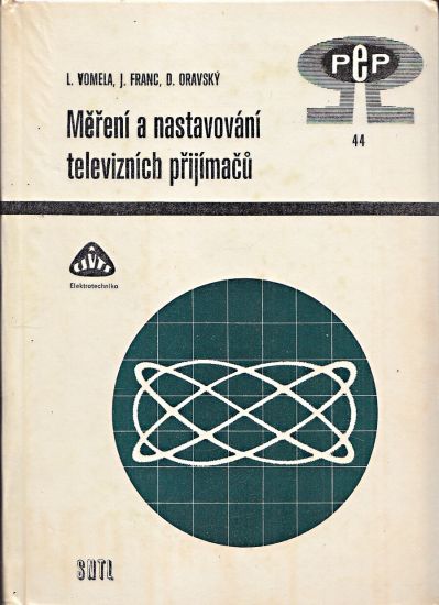 Mereni a nastavovani televiznich prijimacu - Vomela Ladislav Franc Josef Oravsky Dusan | antikvariat - detail knihy