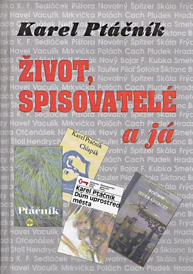 Zivot spisovatele a ja - Ptacnik Karel | antikvariat - detail knihy