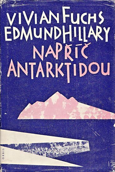 Napric Antarktidou - Hillary Edmund Fuchs Vivian | antikvariat - detail knihy