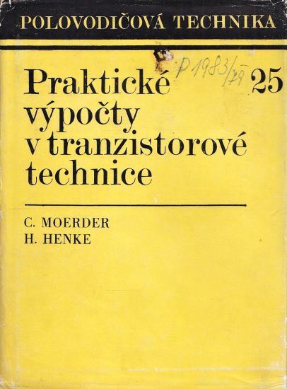 Prakticke vypocty v tranzistorove technice - Moerder Curt Henke Horst | antikvariat - detail knihy