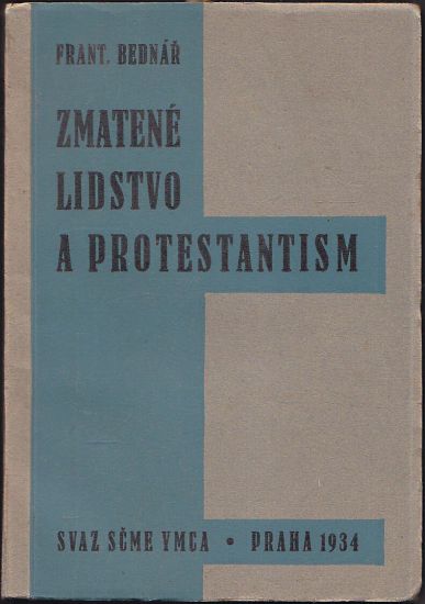 Zmatene lidstvo a protestantism - Bednar Frantisek | antikvariat - detail knihy
