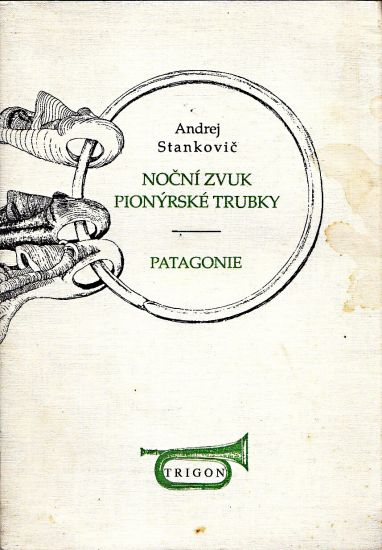 Nocni zvuk pionyrske trubky  Patagonie - Stankovic Andrej | antikvariat - detail knihy