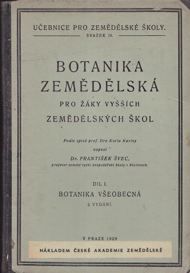 Botanika zemedelska pro zaky vyssich zemedelskych skol  Dil I Botanika vseobecna - Svec Frantisek | antikvariat - detail knihy