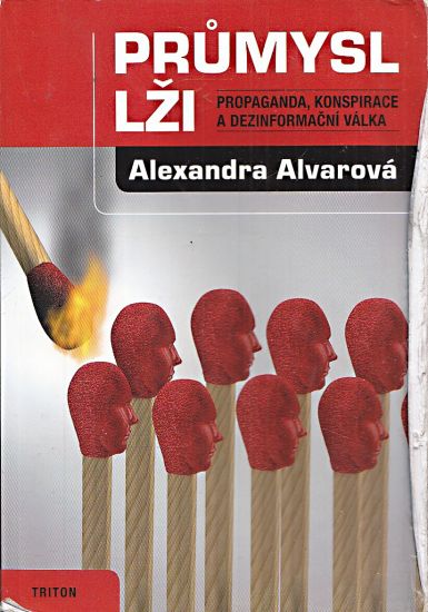 Prumysl lzi Propaganda konspirace a dezinformacni valka - Alvarova Alexandra | antikvariat - detail knihy