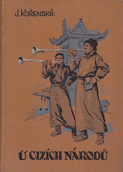 U cizich narodu Kulturni obrazky z dalekych krajin - Korensky Josef | antikvariat - detail knihy