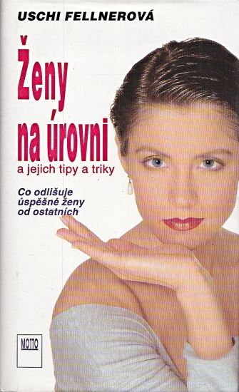 Zeny na urovni a jejich tipy a triky - Fellner Uschi | antikvariat - detail knihy