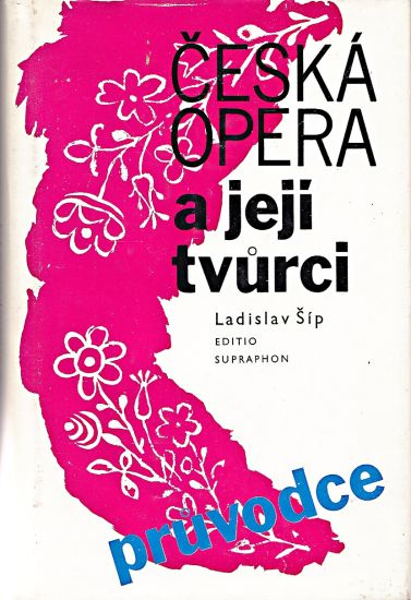 Ceska opera a jeji tvurci - Sip Ladislav | antikvariat - detail knihy