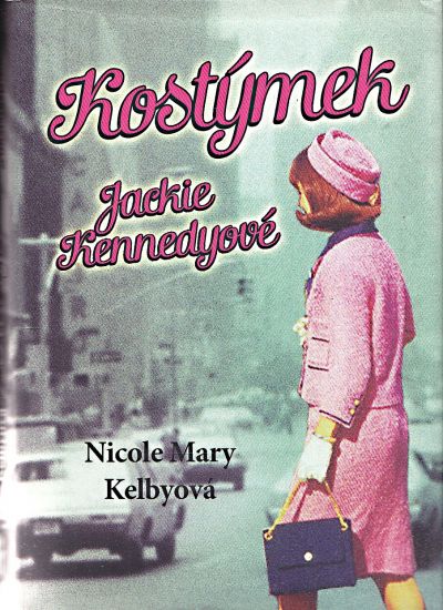 Kostymek Jackie Kennedyove - Kelby Nicole Mary | antikvariat - detail knihy
