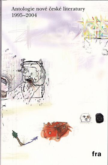 Antologie nove ceske literatury 1995  2004 - Kopac Radim Jirkalova Karolina  usporadali | antikvariat - detail knihy