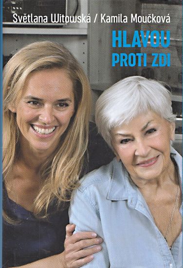Hlavou proti zdi - Mouckova Kamila Witowska Svetlana | antikvariat - detail knihy