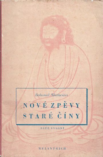 Nove zpevy stare Ciny - Mathesius Bohumil  prebasnil | antikvariat - detail knihy