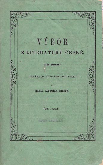 Vybor z literatury ceske dil druhy casti I svazek 1 Z pocatku XV az ku konci XVIII stoleti - Erben Karel Jaromir | antikvariat - detail knihy