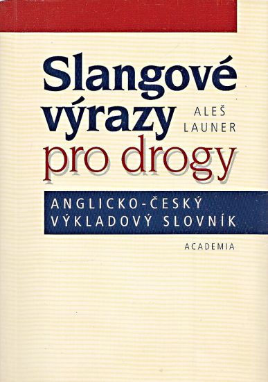 Slangove vyrazy pro drogy  Anglickocesky vykladovy slovnik - Launer Ales | antikvariat - detail knihy