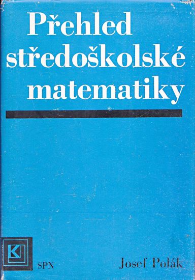 Prehled stredoskolske matematiky - Polak Josef | antikvariat - detail knihy