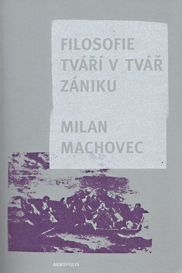 Filosofie tvari v tvar zaniku - Machovec Milan | antikvariat - detail knihy