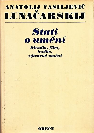 Stati o umeni  Estetika kulturni politika teorie literatury - Lunacarskij Anatolij Vasiljevic | antikvariat - detail knihy