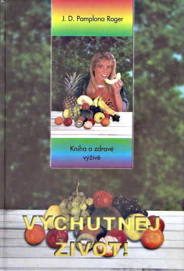 Vychutnej zivot  Kniha o zdrave vyzive - PamplonaRoger George D | antikvariat - detail knihy