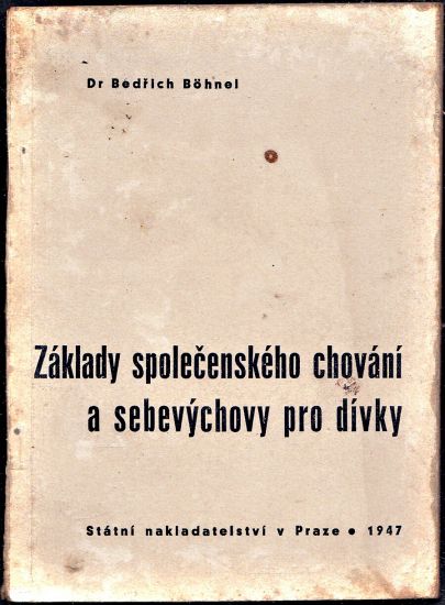Zaklady spolecenskeho chovani a sebevychovy pro divky - Bohnel Bedrich | antikvariat - detail knihy