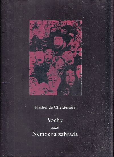 Sochy aneb Nemocna zahrada - de Ghelderode Michel | antikvariat - detail knihy