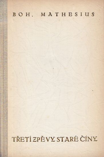 Treti zpevy stare Ciny - Mathesius Bohumil  prebasnil | antikvariat - detail knihy