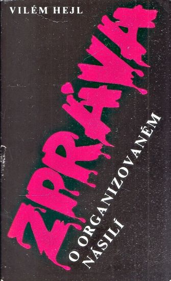 Zprava o organizovanem nasili - Hejl Vilem | antikvariat - detail knihy