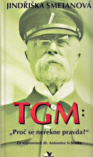 TGM Proc se nerekne pravda Ze vzpominek dr Antonina Schenka - Smetanova Jindriska | antikvariat - detail knihy