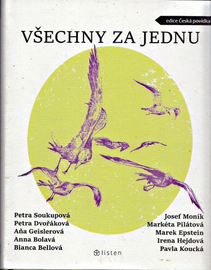 Vsechny za jednu - Bellova B Bolava A Dvorakova P Epstein M Geislerova A Hejdova I Koucka P Monik J Pilatova M Soukupova P | antikvariat - detail knihy