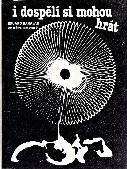 I dospeli si mohou hrat - Bakalar Eduard Kopsky Vojtech | antikvariat - detail knihy