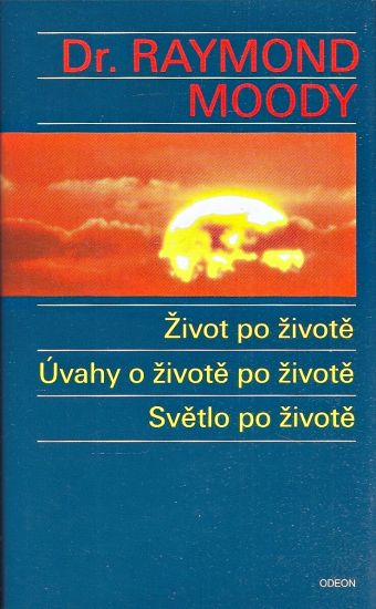Zivot po zivote  Uvahy o zivote po zivote  Svetlo po zivote - Moody Raymond | antikvariat - detail knihy