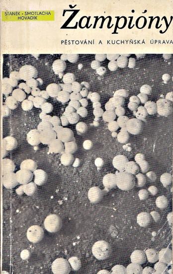 Zampiony  Pestovani a kuchynska uprava - Stanek  Smotlacha  Hovadik | antikvariat - detail knihy