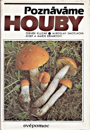 Poznavame houby - Kluzak Zdenek Smotlacha Miroslav Erhartovi Josef a Marie | antikvariat - detail knihy