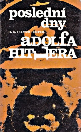 Posledni dny Adolfa Hitlera - TrevorRoper Hugh R | antikvariat - detail knihy