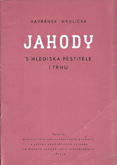 Jahody z hlediska pestitele i trhu - Havranek  Hrdlicka | antikvariat - detail knihy