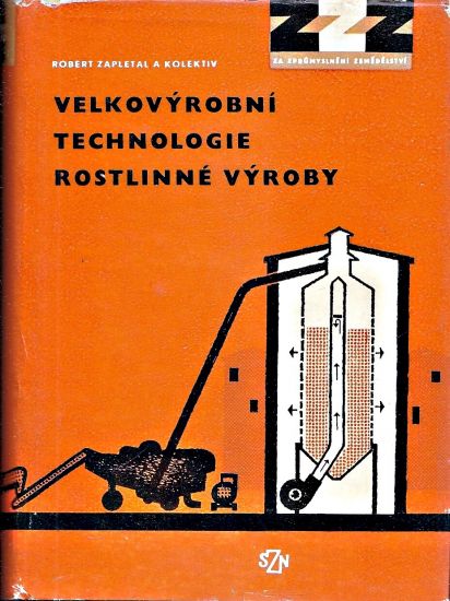 Velkovyrobni technologie rostlinne vyroby - Zapletal Robert | antikvariat - detail knihy