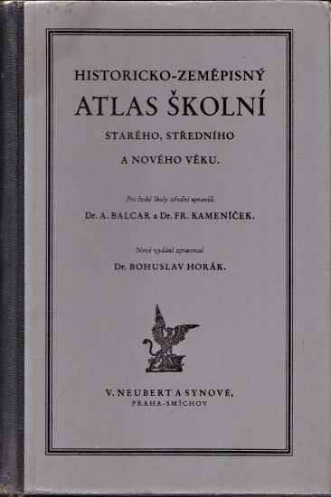 Historicko  zemepisny Atlas skolni stareho stredniho a noveho veku - Balcar A Kamenicek Fr  upravili Horak Bohuslav  zpracoval | antikvariat - detail knihy