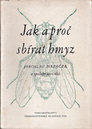 Jak a proc sbirat hmyz - Hrbacek Jaroslav a spolupracovnici | antikvariat - detail knihy