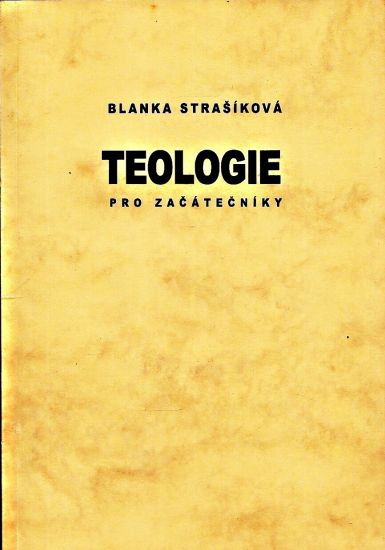 Teologie pro zacatecniky - Strasikova Blanka | antikvariat - detail knihy