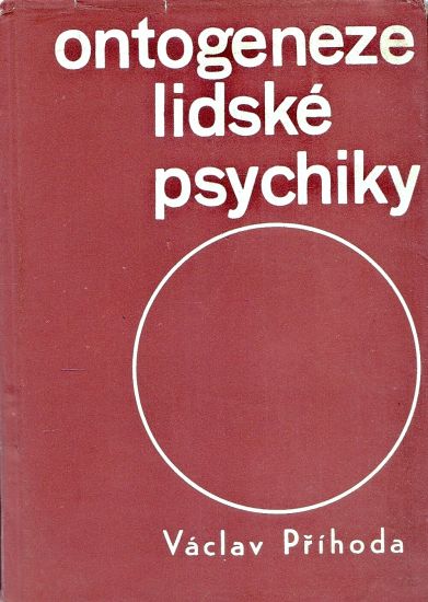 Ontogeneze lidske psychiky  Vyvoj cloveka do patnacti let - Prihoda Vaclav | antikvariat - detail knihy