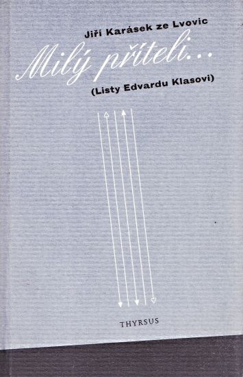 Mily priteli Listy Edvardu Klasovi - Karasek Jiri ze Lvovic | antikvariat - detail knihy