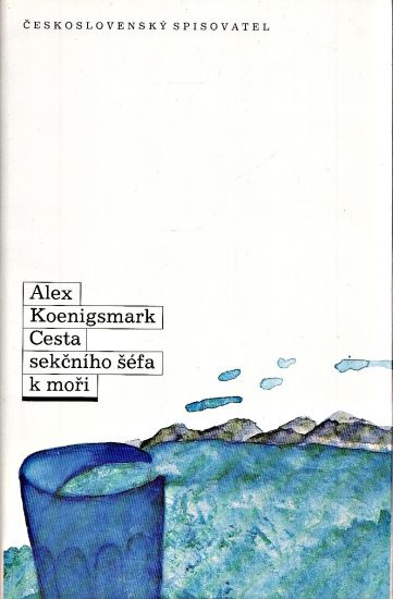 Cesta sekcniho sefa k mori - Koenigsmark Alex | antikvariat - detail knihy