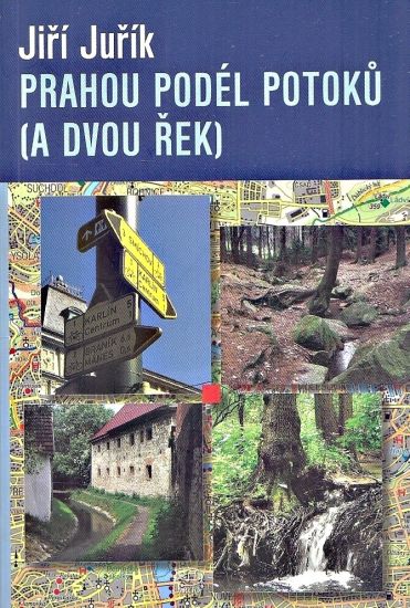 Prahou podel potoku a dvou rek - Jurik Jiri | antikvariat - detail knihy