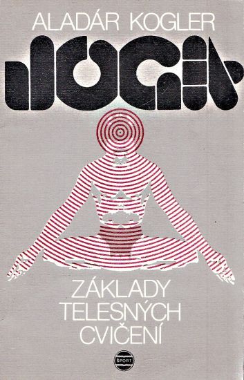 Joga  Zaklady telesnych cviceni - Kogler Aladar | antikvariat - detail knihy