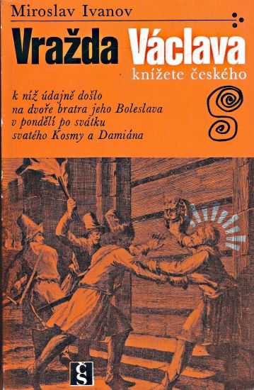 Vrazda Vaclava knizete ceskeho - Ivanov Miroslav | antikvariat - detail knihy