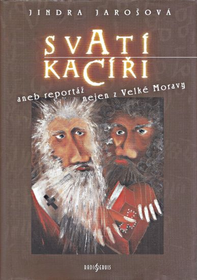 Svati kaciri aneb Reportaz nejen z Velke Moravy - Jarosova Jindra | antikvariat - detail knihy