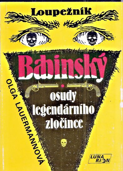 Loupeznik Babinsky osudy legendarniho zlocince - Lauermannova Olga | antikvariat - detail knihy