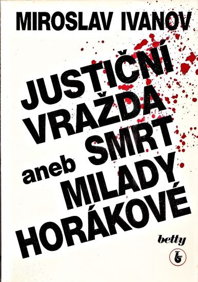 Justicni vrazda aneb smrt Milady Horakove - Ivanov Miroslav | antikvariat - detail knihy