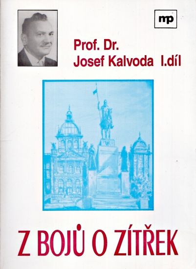 Z boju o zitrek I dil - Kalvoda Josef | antikvariat - detail knihy