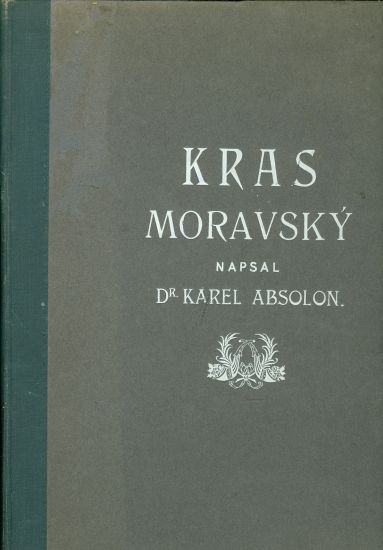 Kras moravsky a jeho podzemni svet I - Absolon Karel Dr | antikvariat - detail knihy